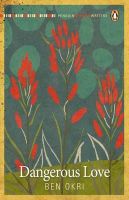 Dangerous Love-Ben Okri